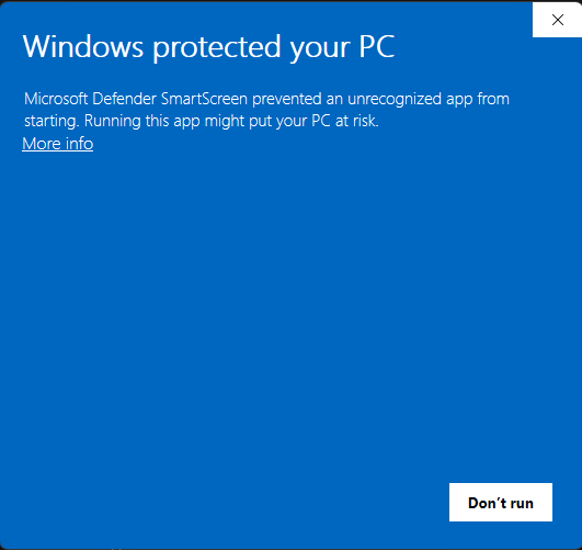 Windows protected your PC. More info is underlined on the left. Don’t run is in the bottom right.